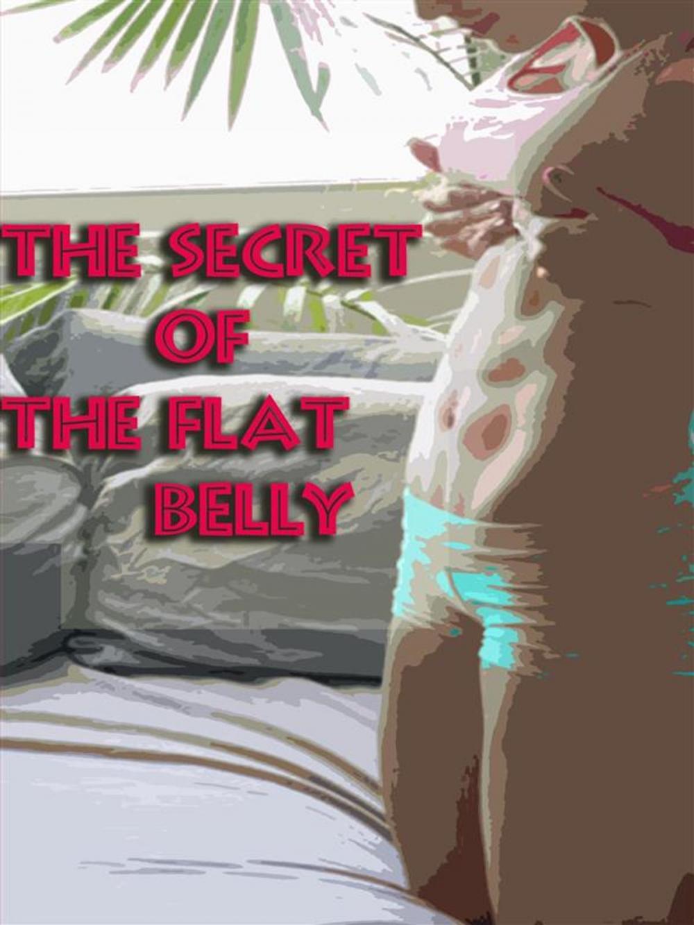 Big bigCover of The secret of the Flat Belly