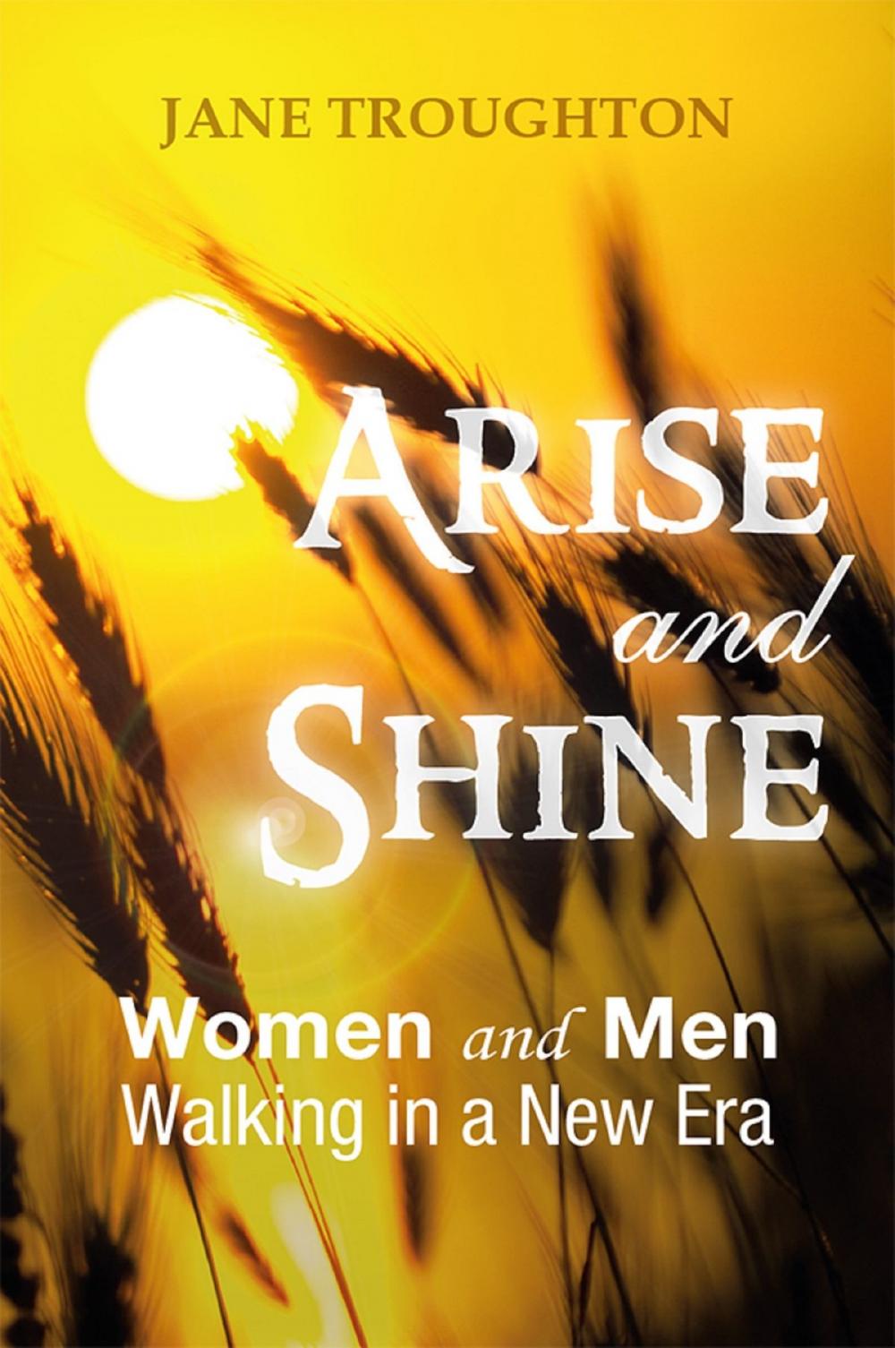 Big bigCover of Arise and Shine: Women and Men Walking in a New Era