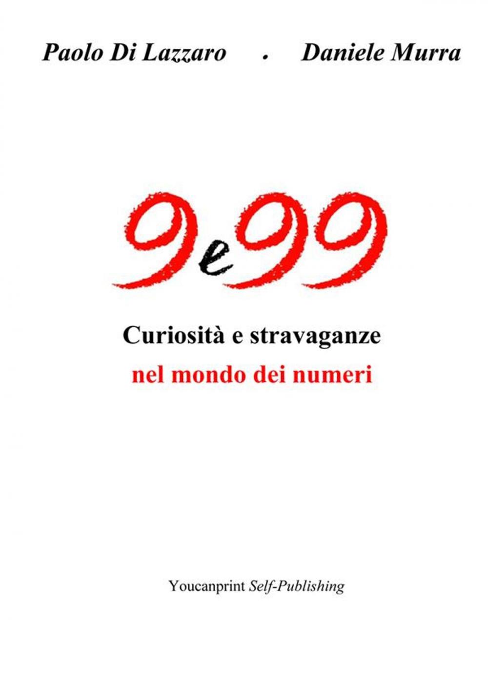 Big bigCover of 9 e 99 - Curiosità e stravaganze nel mondo dei numeri