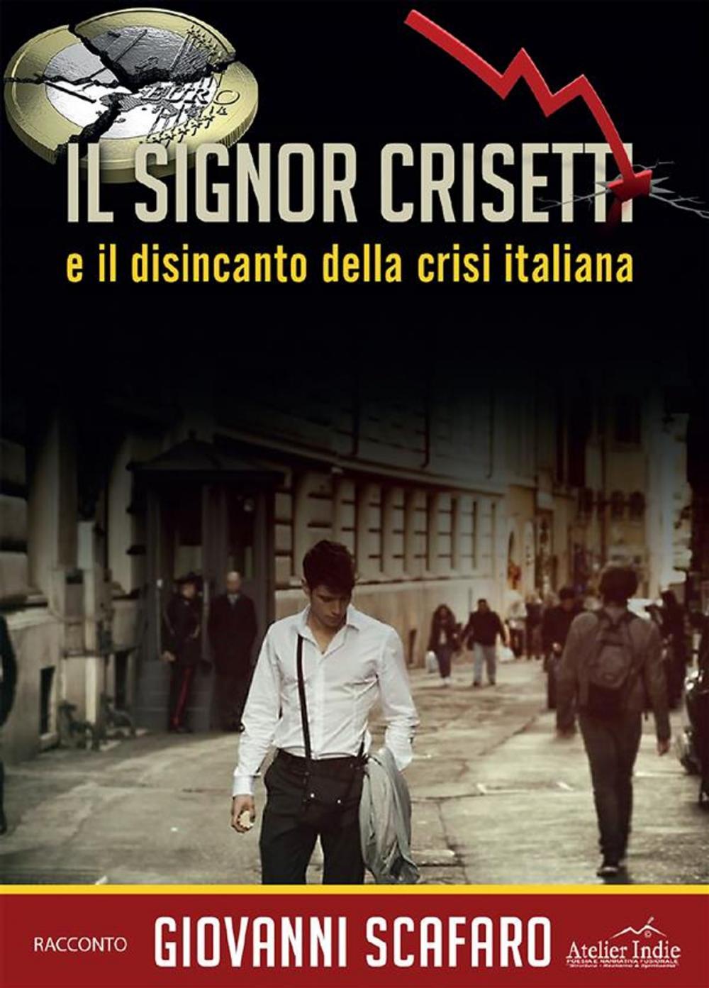 Big bigCover of Il signor Crisetti e il disincanto della crisi italiana