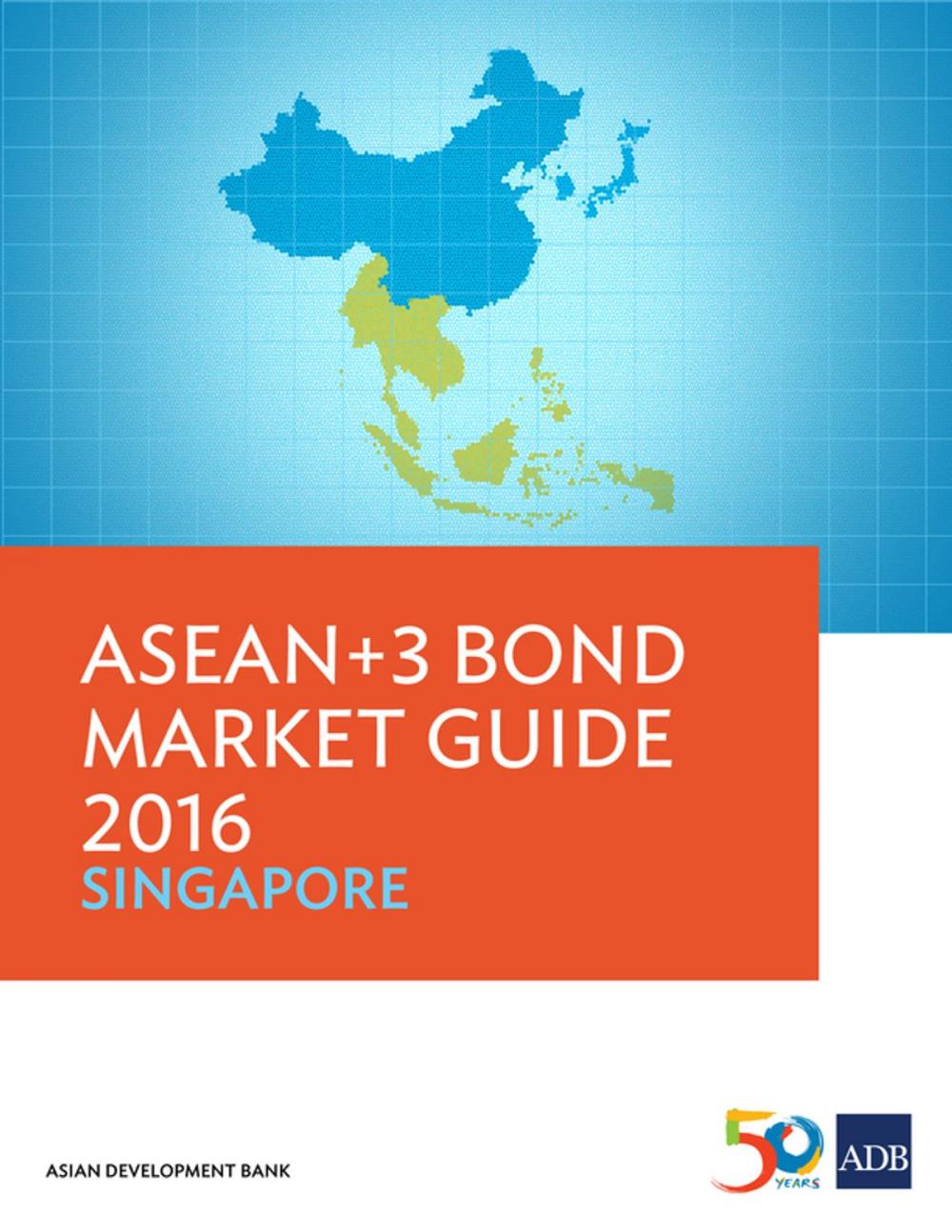 Big bigCover of ASEAN+3 Bond Market Guide 2016 Singapore