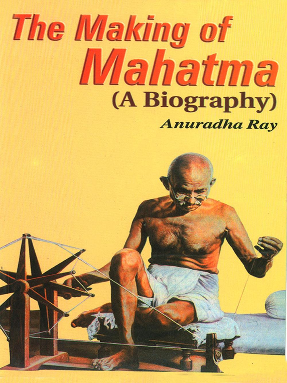 Big bigCover of The Making of Mahatma: A Biography