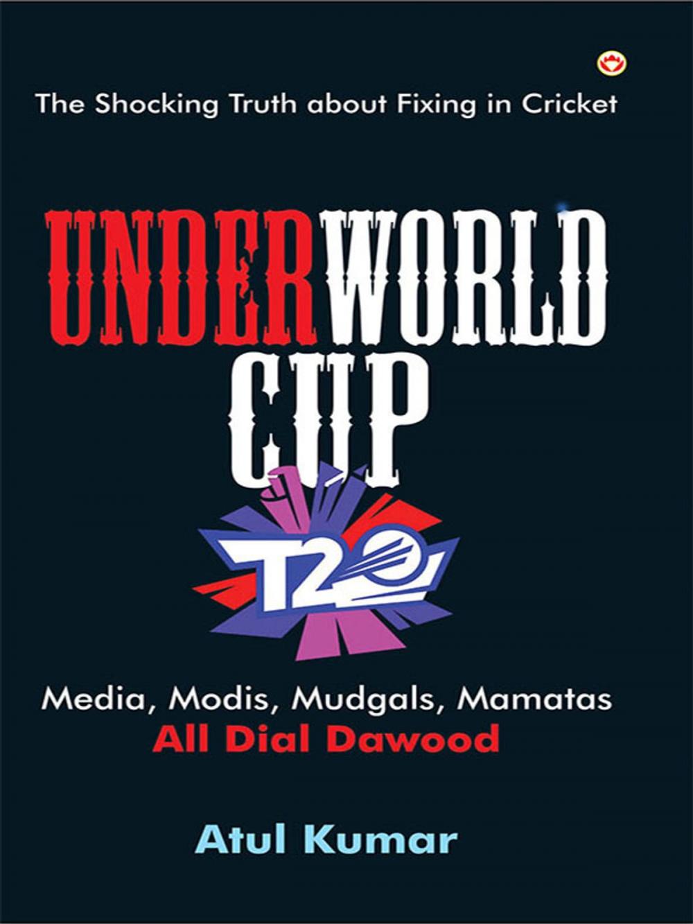 Big bigCover of UnderWorld Cup : The Shocking Truth about Fixing in Cricket