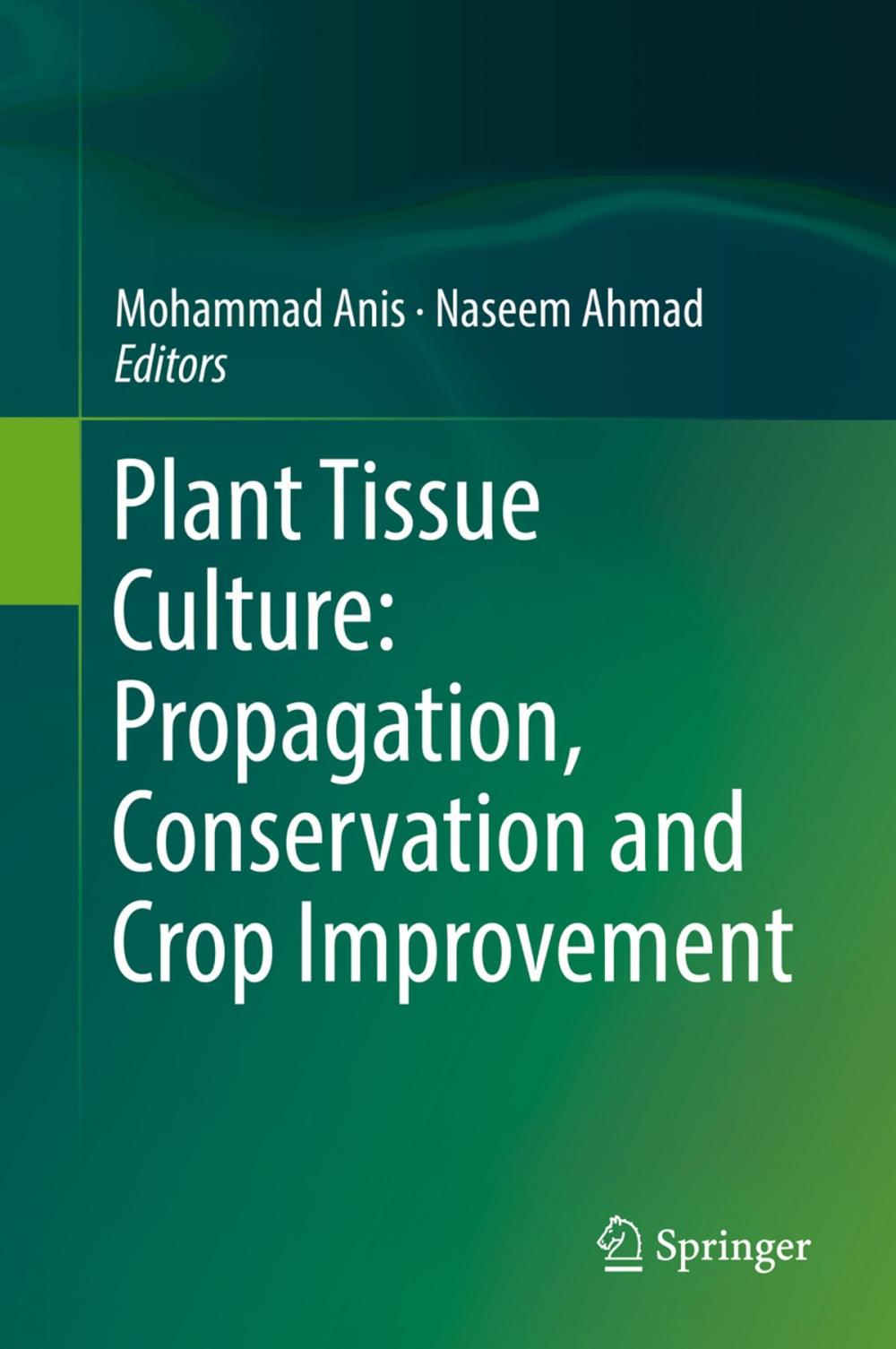 Big bigCover of Plant Tissue Culture: Propagation, Conservation and Crop Improvement