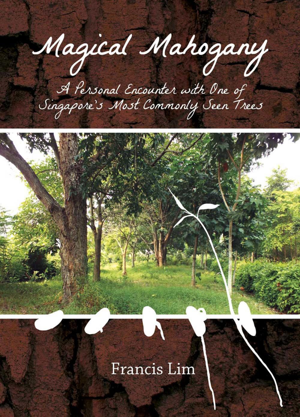 Big bigCover of Magical Mahogany: A Personal Encounter with One of Singapore's Most Commonly Seen Trees