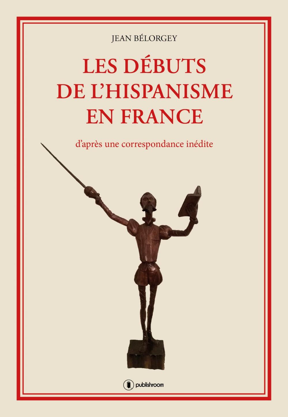 Big bigCover of Les débuts de l'hispanisme en France