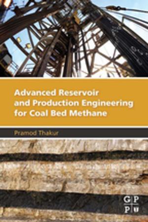 Cover of the book Advanced Reservoir and Production Engineering for Coal Bed Methane by Kristel Toom, Jan Andersen, Pamela F. Miller, Susi Poli