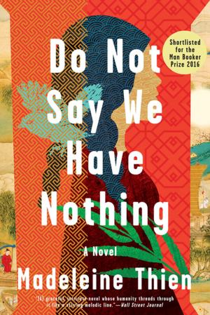 Cover of the book Do Not Say We Have Nothing: A Novel by MaryLu Tyndall