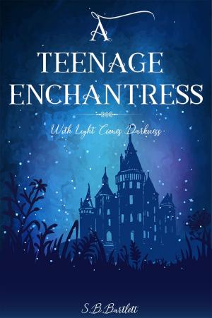 Cover of A Teenage Enchantress: With Light Comes Darkness