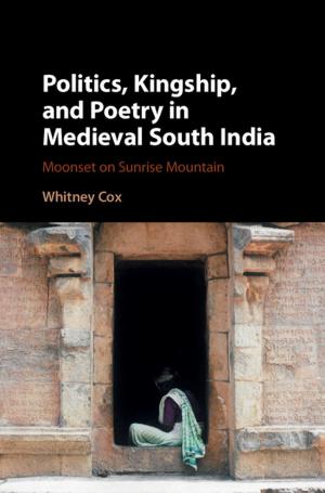 Cover of the book Politics, Kingship, and Poetry in Medieval South India by Vanessa Yen（顏孝真）