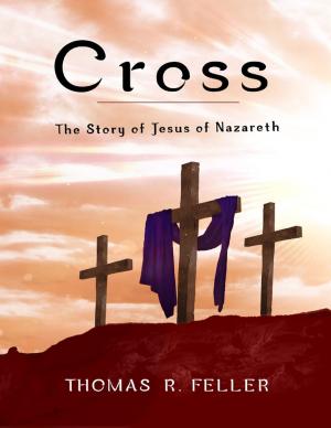 Cover of the book Cross: The Story of Jesus of Nazareth by Les D. Crause