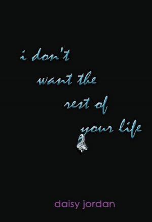 Cover of the book I Don't Want the Rest of Your Life by Christina Dennison