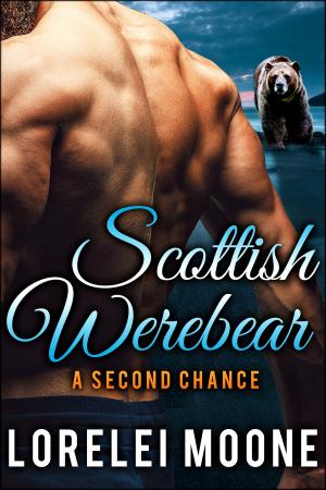 Cover of the book Scottish Werebear: A Second Chance by Lorelei Moone