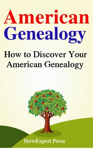 Cover of the book American Genealogy: How to Trace Your American Family Tree by HowExpert