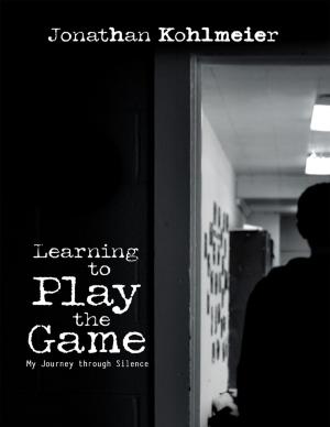 Cover of the book Learning to Play the Game: My Journey Through Silence by Rafe Oropela