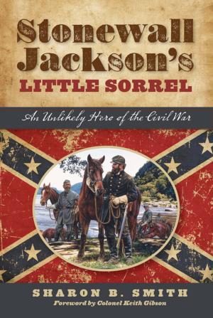Cover of the book Stonewall Jackson's Little Sorrel by Audra Dr Ang