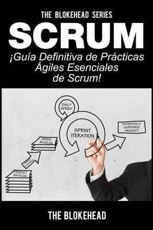 Cover of the book Scrum - ¡Guía definitiva de prácticas ágiles esenciales de Scrum! by Kristen Middleton