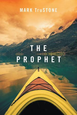 Cover of the book The Prophet Mark Trustone by Jane Golden