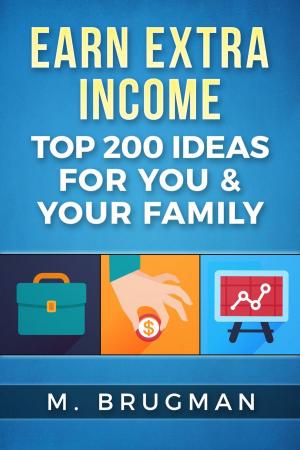 Cover of Earn Extra Income: Top 200 Ideas for You & Your Family