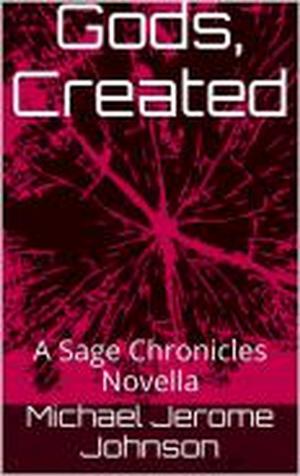 Cover of Gods, Created: A Sage Chronicles Novella