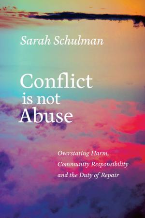 Cover of the book Conflict Is Not Abuse by Sarah Schulman