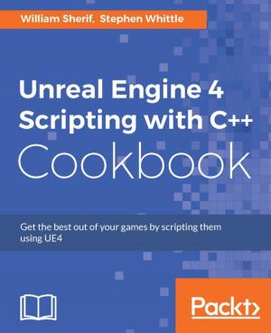 Cover of the book Unreal Engine 4 Scripting with C++ Cookbook by Ron Brash, Ganesh Sanjiv Naik