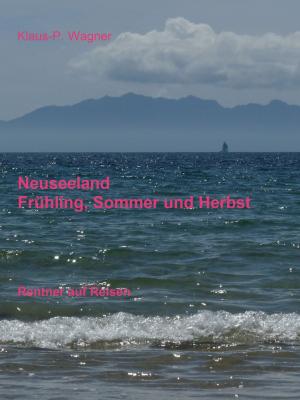 Cover of the book Neuseeland - Frühling, Sommer und Herbst by Herold zu Moschdehner