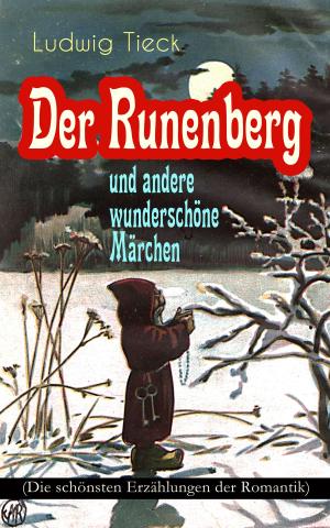 Cover of the book Der Runenberg und andere wunderschöne Märchen (Die schönsten Erzählungen der Romantik) by Richard von Schaukal