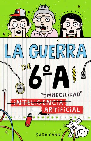 Cover of the book (Inteligencia) Imbecilidad artificial (Serie La guerra de 6ºA 3) by Chufo Lloréns