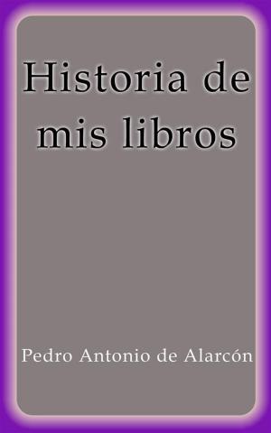 Cover of the book Historia de mis libros by I. Seymour Youngblood