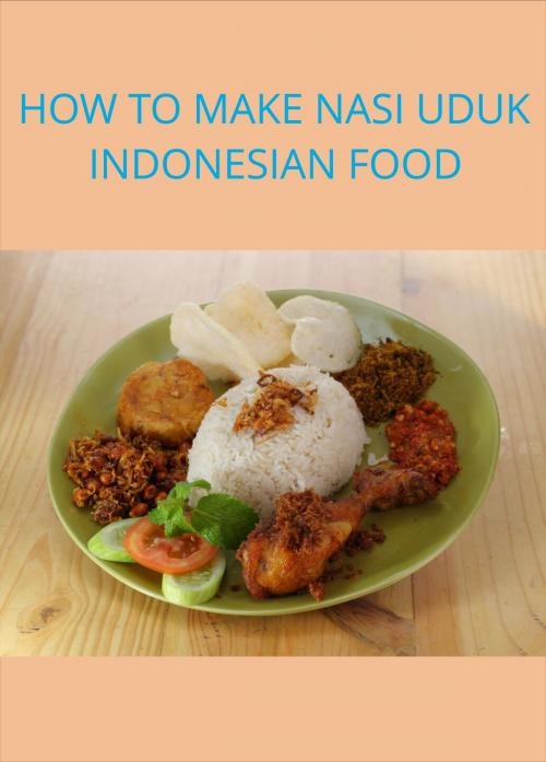 Cover of the book HOW TO MAKE NASI UDUK by regart, .