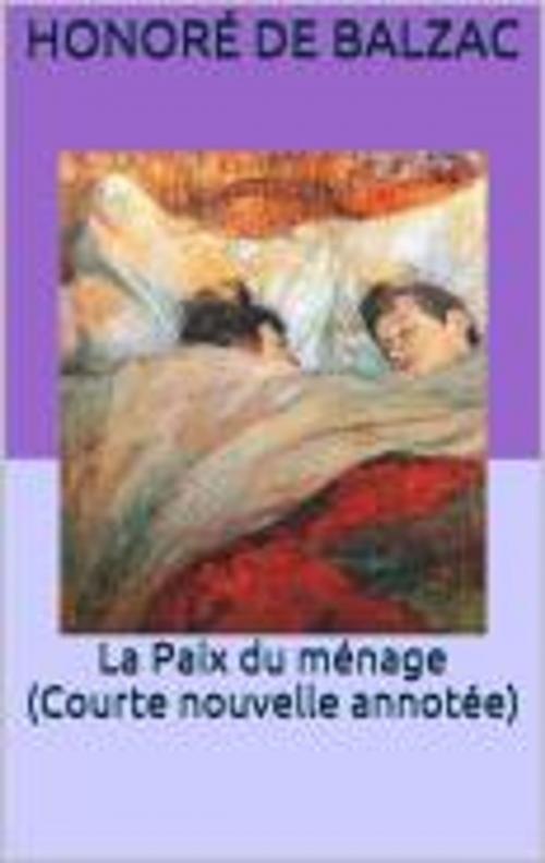 Cover of the book La Paix du ménage (Courte nouvelle annotée) by Honoré de Balzac, HF