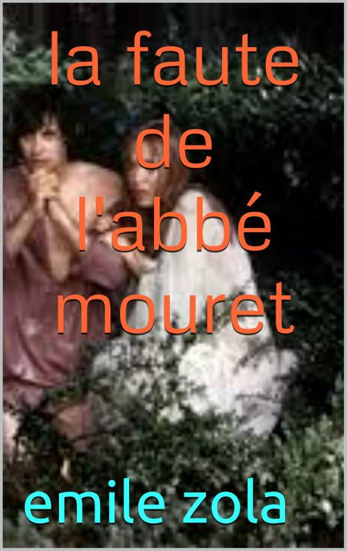 Cover of the book la faute de l'abbé mouret by emile zola, patrick goualard