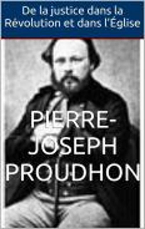 Cover of the book De la justice dans la Révolution et dans l’Église by Pierre-Joseph Proudhon, HF