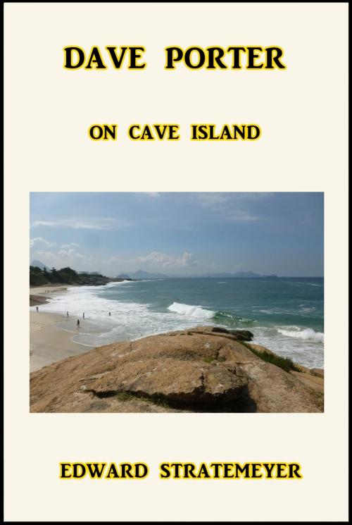 Cover of the book Dave Porter On Cave Island by Edward Stratemeyer, Green Bird Press