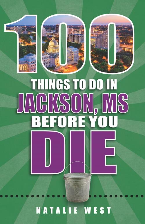 Cover of the book 100 Things to Do in Jackson, MS Before You Die by Natalie West, Reedy Press, LLC