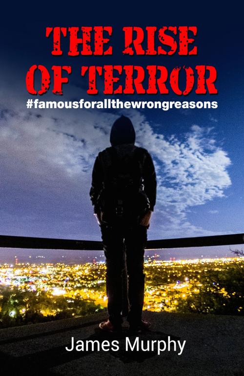 Cover of the book The Rise Of Terror by James Murphy, Excalibur Press