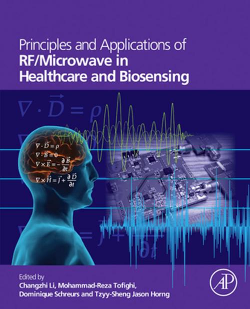 Cover of the book Principles and Applications of RF/Microwave in Healthcare and Biosensing by Changzhi Li, Mohammad-Reza Tofighi, Dominique Schreurs, Tzyy-Sheng Jason Horng, Elsevier Science