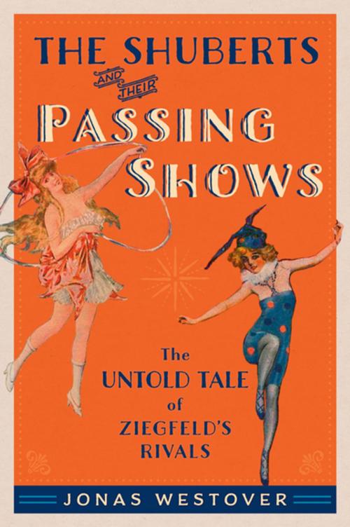 Cover of the book The Shuberts and Their Passing Shows by Jonas Westover, Oxford University Press