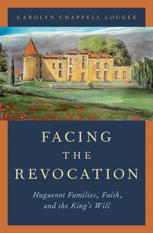 Cover of the book Facing the Revocation by Carolyn Chappell Lougee, Oxford University Press