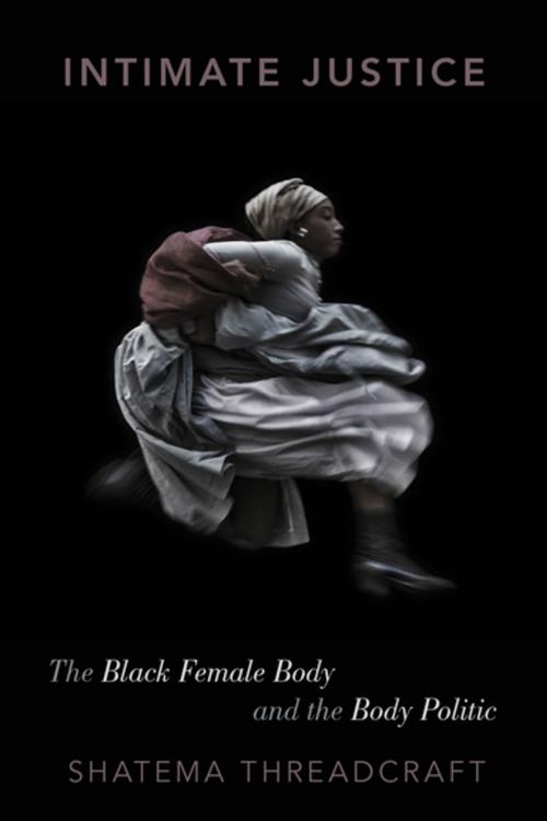 Cover of the book Intimate Justice by Shatema Threadcraft, Oxford University Press