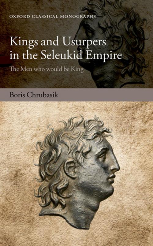 Cover of the book Kings and Usurpers in the Seleukid Empire by Boris Chrubasik, OUP Oxford