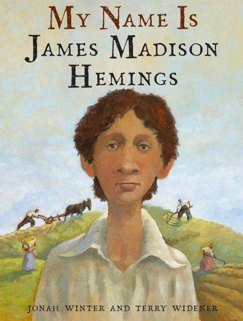 Cover of the book My Name Is James Madison Hemings by Jonah Winter, Random House Children's Books
