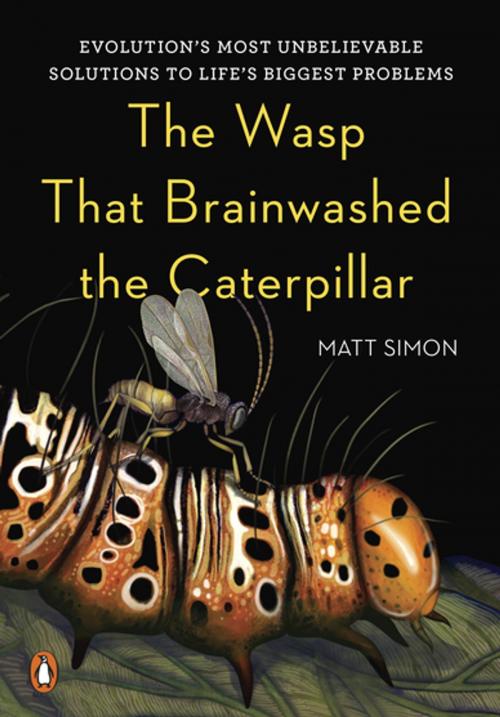 Cover of the book The Wasp That Brainwashed the Caterpillar by Matt Simon, Penguin Publishing Group