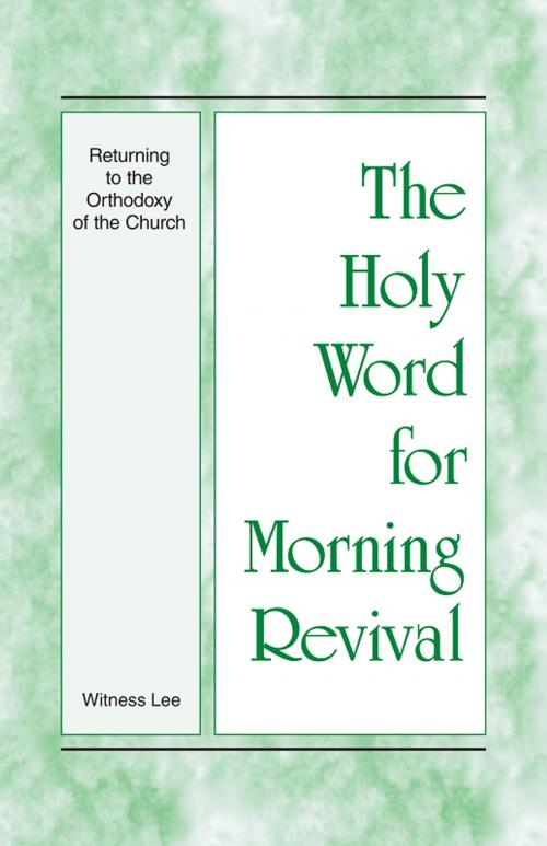 Cover of the book The Holy Word for Morning Revival - Returning to the Orthodoxy of the Church by Witness Lee, Living Stream Ministry