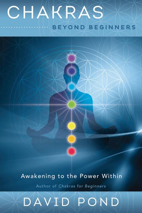 Cover of the book Chakras Beyond Beginners by David Pond, Llewellyn Worldwide, LTD.