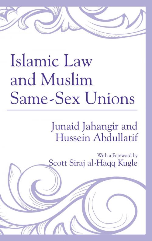 Cover of the book Islamic Law and Muslim Same-Sex Unions by Junaid Jahangir, Hussein Abdullatif, Lexington Books