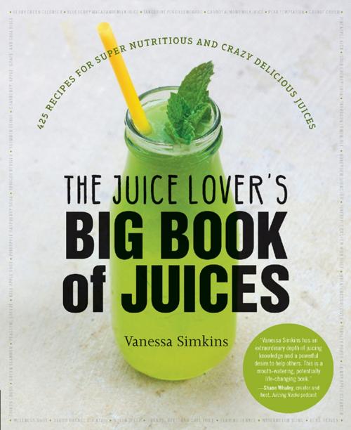 Cover of the book The Juice Lover's Big Book of Juices by Vanessa Simkins, Harvard Common Press