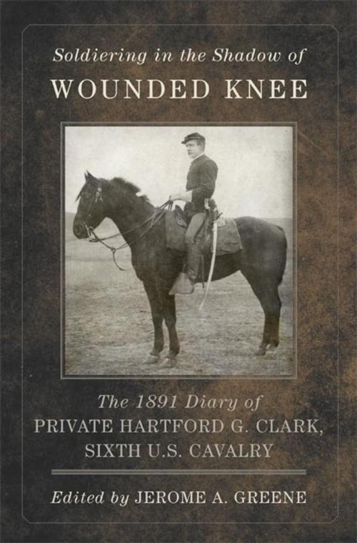 Cover of the book Soldiering in the Shadow of Wounded Knee by Hartford G. Clark, University of Oklahoma Press