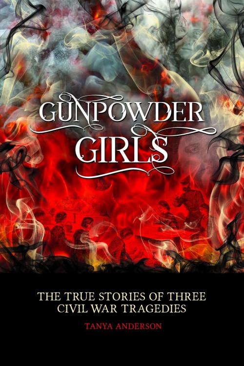 Cover of the book Gunpowder Girls: The True Stories of Three Civil War Tragedies by Tanya Anderson, Quindaro Press